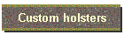Custom holsters