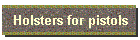 Holsters for pistols