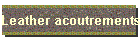 Leather acoutrements